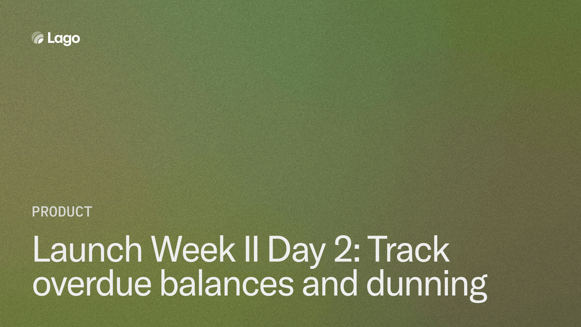 Launch Week II Day 2: Track overdue balance and prepare for dunning kick-off