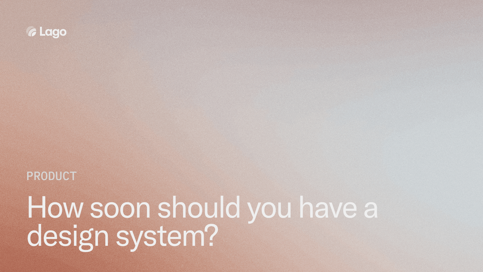 How soon should you have a design system?