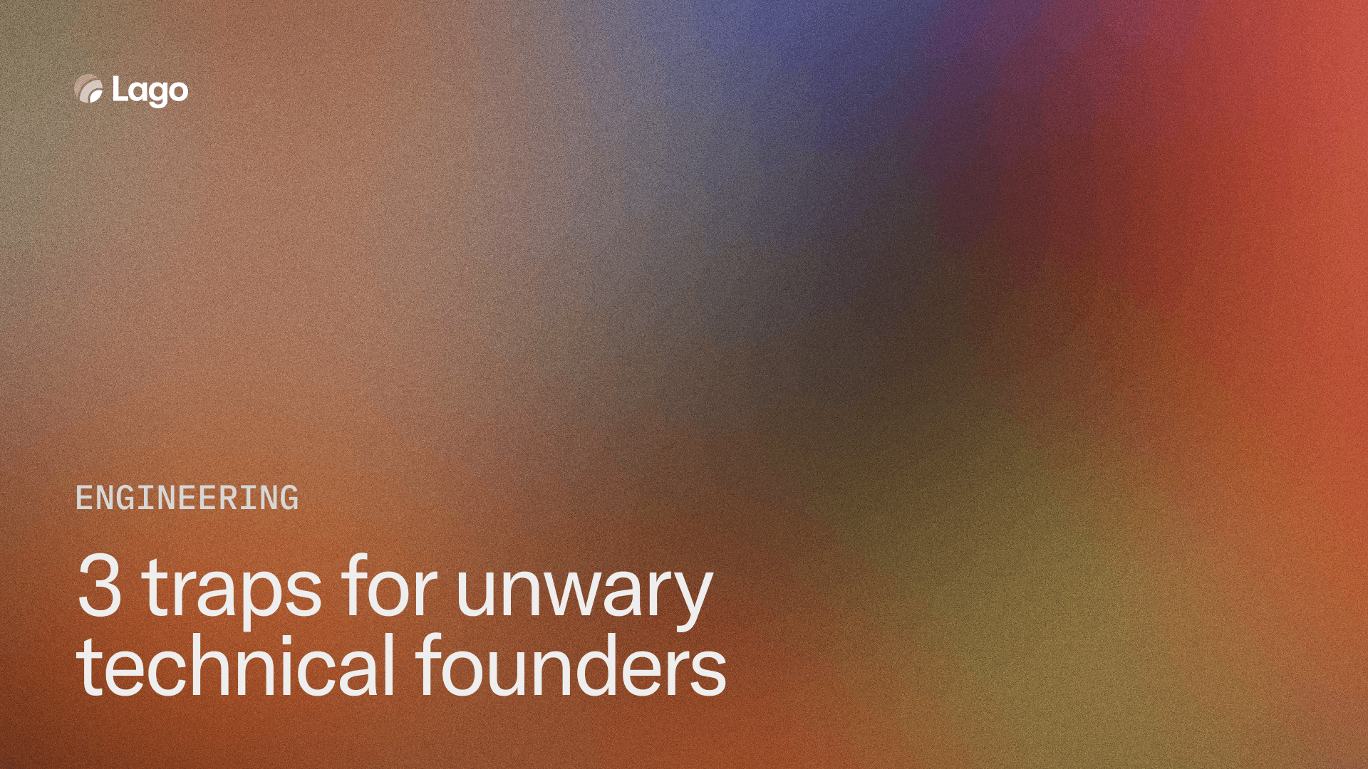 3 traps for unwary technical founders