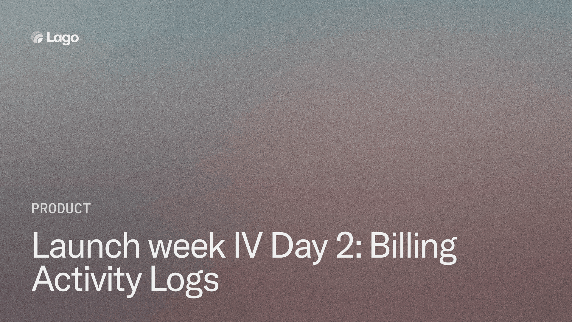 Launch Week IV Day 2: Billing Activity Logs