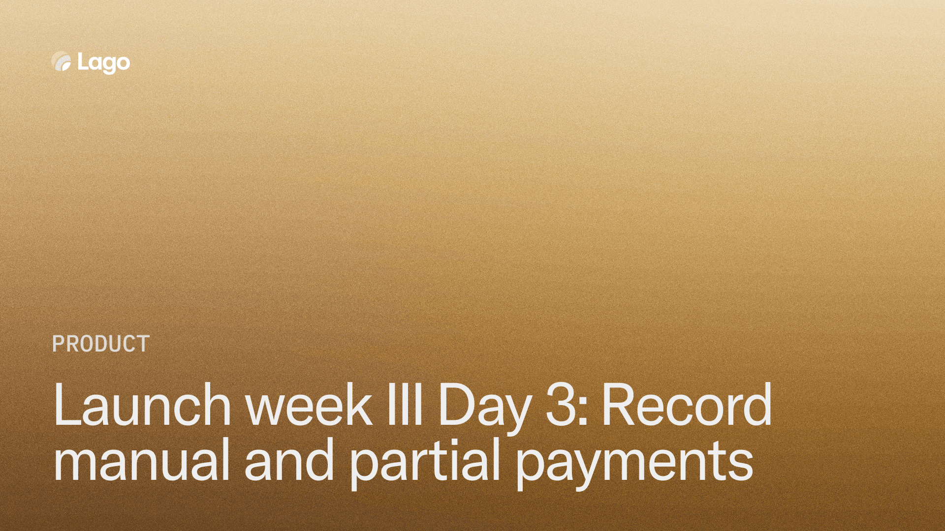 Launch Week III Day 3: Record manual and partial payments in Lago