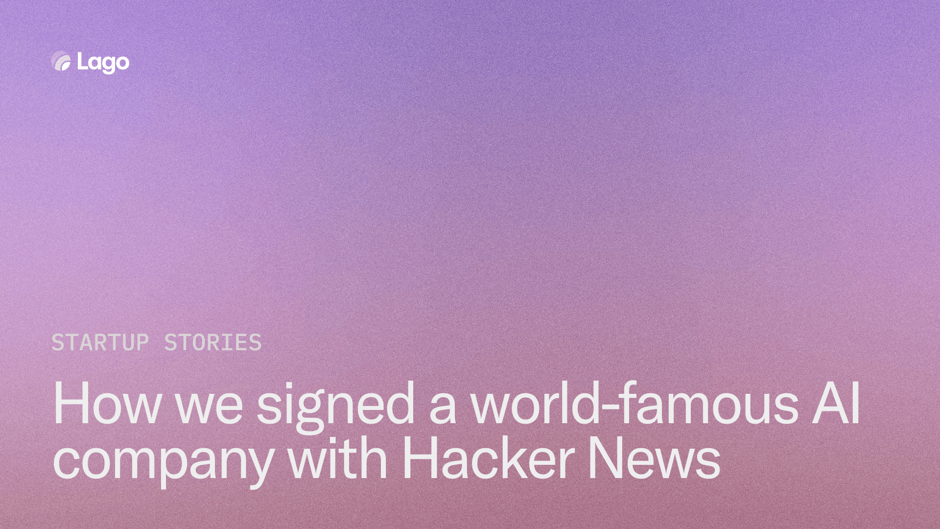 How we signed a world-famous AI company with a HackerNews post