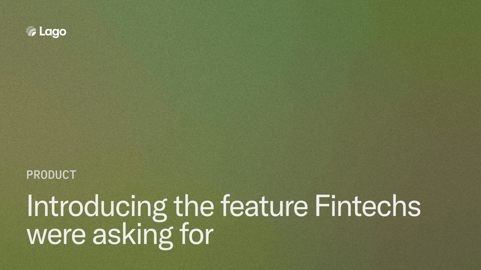 Introducing the feature Fintechs were asking for