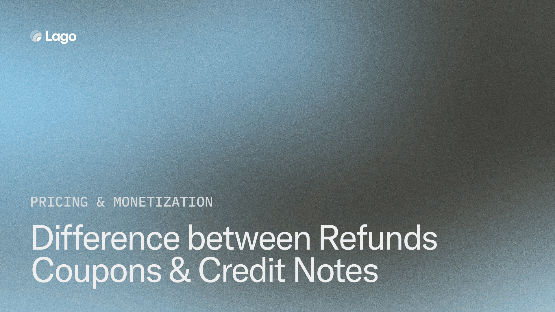 Refunds, Coupons & Credit Notes: why they are different