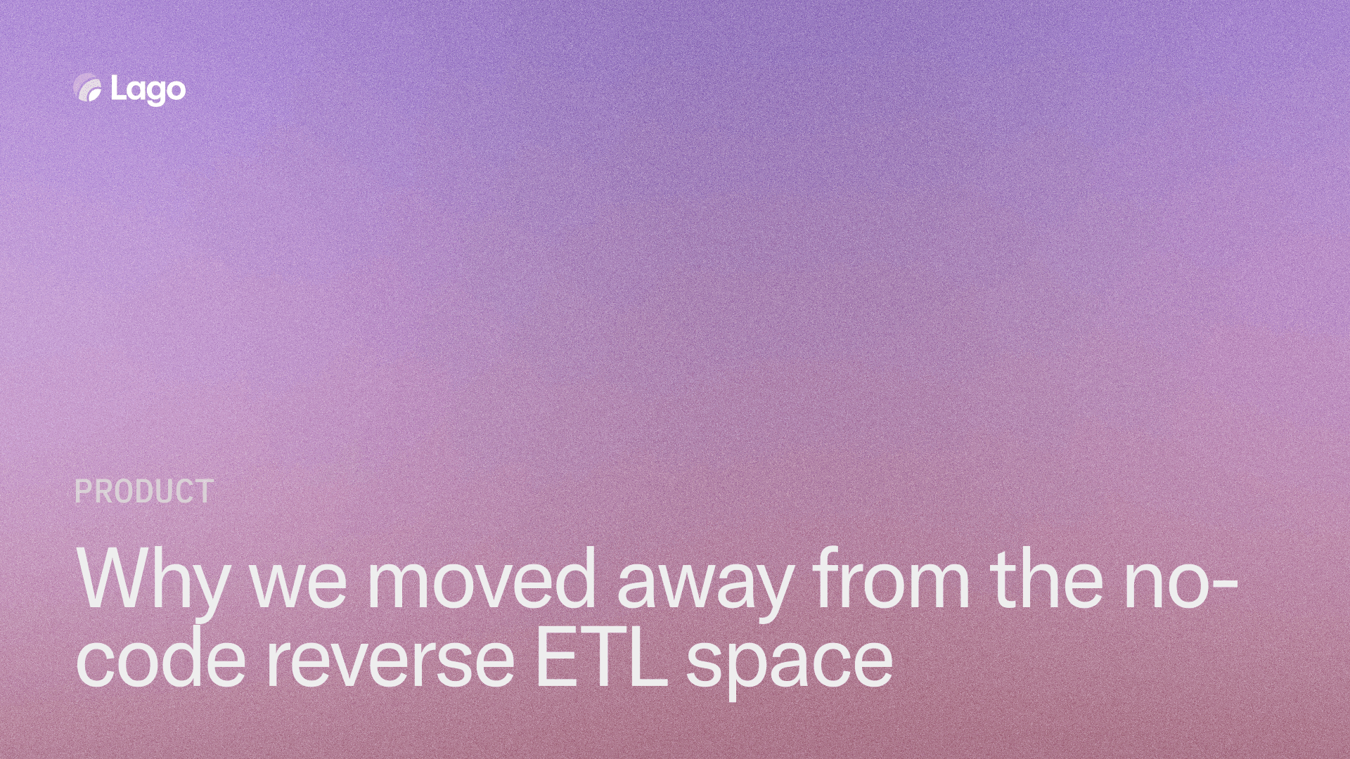 Pivot Series ‒ Part 1: Why we moved away from the no-code reverse ETL space