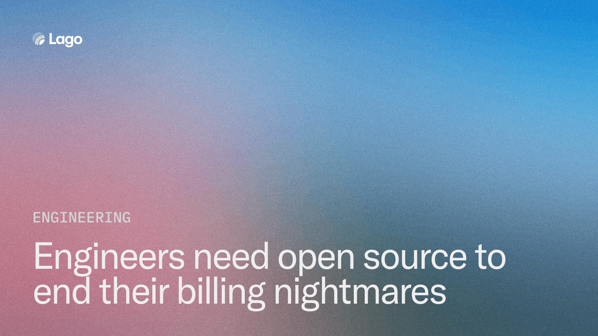 Engineers need open source to end their billing nightmares