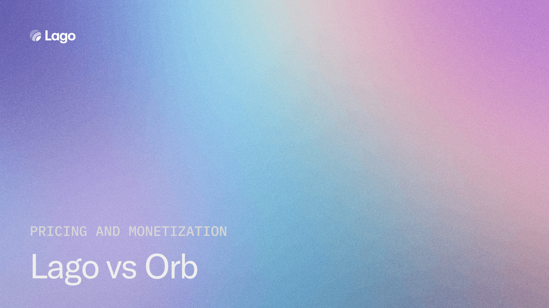 Lago vs Orb: Open-Source Billing vs a Billing Specialist Now Inside Adyen