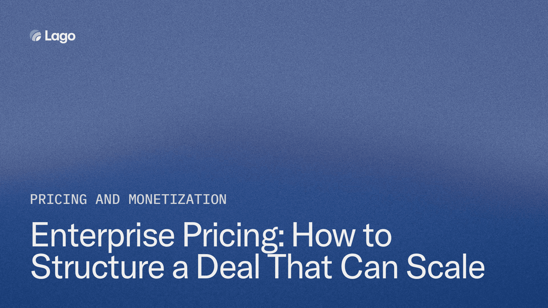 Enterprise Pricing: How to Structure a Deal That Can Scale